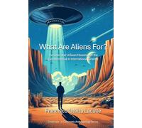 What are aliens for?: An Essay on Cinema and the Extraterrestrial Imagination (Cinetrope. A Cinematic Anthropology)