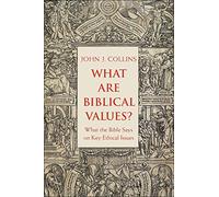 What Are Biblical Values?: What the Bible Says on Key Ethical Issues