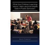 What are Children Learning "About" Islam and the Middle East in Public Schools? Are the Students Also Being Taught to Hate America?