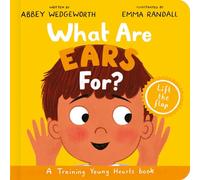 What Are Ears For? Board Book: A Lift-the-Flap Board Book (Christian behaviour book for toddlers encouraging obedience motivated by God’s grace) (Training Young Hearts)