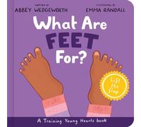 What Are Feet For? Board Book: A Lift-the-Flap Board Book (Christian behavior book for toddlers encouraging obedience motivated by God’s grace.) (Training Young Hearts)