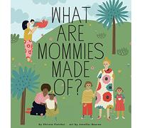 What Are Mommies Made Of?: A Gift Book for New Moms