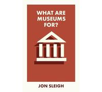 What Are Museums For? (What Is It For?)