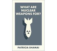 What Are Nuclear Weapons For? (What Is It For?)