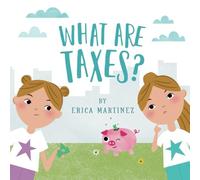 What Are Taxes?: A Fun Introduction to Money Concepts for Kids