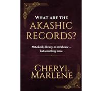 What are the Akashic Records?: Not a book, library, or storehouse ... but something more. (How to Open the Akashic Records)