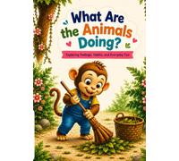 What Are The Animals Doing?: Exploring Feelings,Habits,and Everyday Fun (Little Thinkers Series)