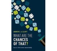 What are the Chances of That? : How to Think About Uncertainty