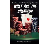 What Are the Chances?: The New Lenox Writers' Group Presents