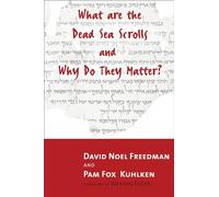 What Are the Dead Sea Scrolls and Why Do They Matter?