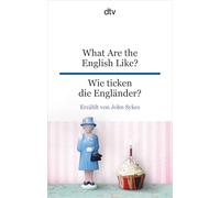 What are the English like? Wie ticken die Englander?: dtv zweisprachig für Fortgeschrittene - Englisch