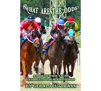 What are the Odds?: A Book on Horse Racing in Simplicity for New Beginners