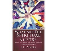 What Are the Spiritual Gifts?: Discover Your Spiritual Gifts and How to Use Them: 2 (Christian Questions)