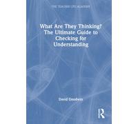 What Are They Thinking? The Ultimate Guide to Checking for Understanding (The Teacher CPD Academy)
