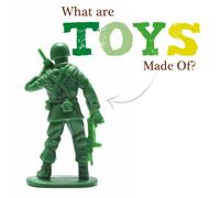 What are toys made of?
