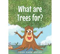 What are Trees for?