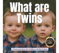 What are Twins?: A Calm Montessori Photo Book About Two Babies Growing Together: 14 (Little Heart, Big Feelings)