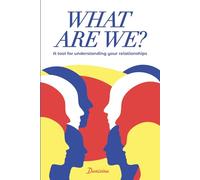 What Are We?: A Tool for Understanding Your Relationships