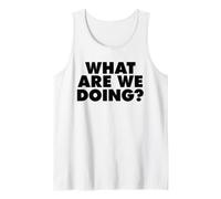 What are We Doing Tank Top