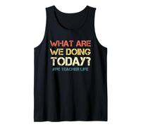 What are We Doing Today Funny Gym PE Teacher Tank Top