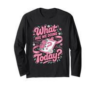 What are We Doing Today Long Sleeve T-Shirt