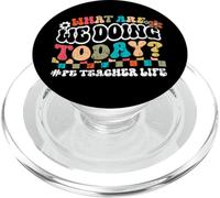 What Are We Doing Today PE Teacher Life Back to School PopSockets PopGrip for MagSafe