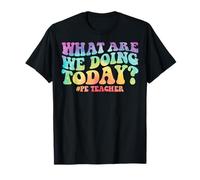 What are We Doing Today PE Teacher School Physical Education T-Shirt
