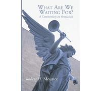 What Are We Waiting For?: A Commentary on Revelation