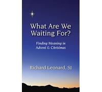 What Are We Waiting For?: Finding Meaning in Advent & Christmas