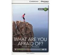 What are you Afraid of? Fears and Phobias Intermediate Book with Online Access (Cambridge Discovery Interactive Readers)