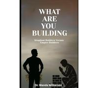 What Are You Building: Kingdom Builders Versus Empire Builders