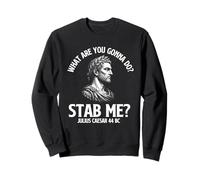 What Are You Gonna Do Stab Me - History Teacher Historian Sweatshirt