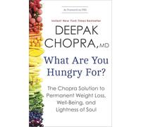 What Are You Hungry For?: The Chopra Solution to Permanent Weight Loss, Well-Being, and Lightness of Soul