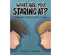 What are you staring at?: A Comic About Restorative Justice in Schools