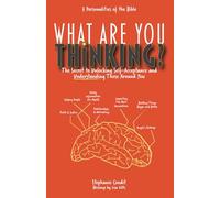 What Are You Thinking?: The Secret to Unlocking Self-Acceptance and Understanding Those Around You