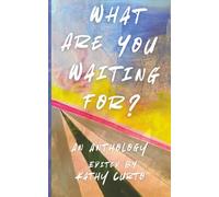 What Are You Waiting For?: An Anthology