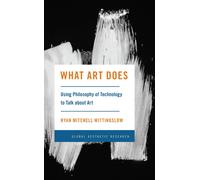 What Art Does : Using Philosophy of Technology to Talk about Art