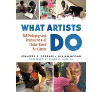 What Artists Do : TAB Pedagogy and Practice for K-12 Choice-Based Art Classes