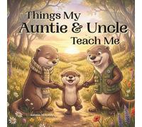 What Auntie and Uncle Taught Me: A Children's Book About Aunt & Uncle, Values, Character, & Life Lessons | Teaching Kids Kindness, Courage & Love: ... Birthday Gifts | Family Bonds & Role Models