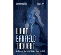 What Barfield Thought: An Introduction to the Work of Owen Barfield