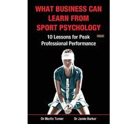 What Business Can Learn from Sport Psychology: Ten Lessons for Peak Professional Performance