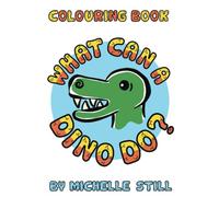 What Can A Dino Do? The Colouring Book