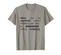What can be asserted without evidence...(Hitchens) T-Shirt