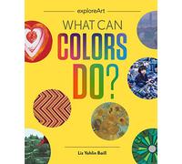 What Can Colors Do?: 1 (Explore Art)