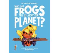 What Can Frogs Tell Us About Our Planet? : Discover the science behind herpetology