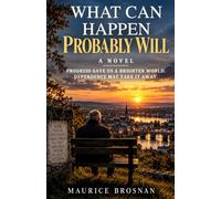WHAT CAN HAPPEN PROBABLY WILL: A Novel of Artificial Intelligence and the Cost of Not Asking the Hard Question