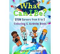 What Can I Be? STEM Careers from A to Z: Coloring & Activity Book