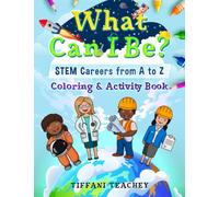 What Can I Be? STEM Careers from A to Z: Coloring & Activity Book