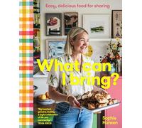 What Can I Bring?: Easy, delicious food for sharing