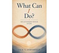What Can I Do?: Relationship Repair Guide